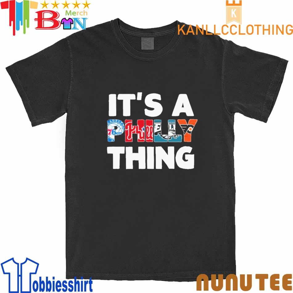 It's a Philly thing shirt, hoodie, sweatshirt and tank top