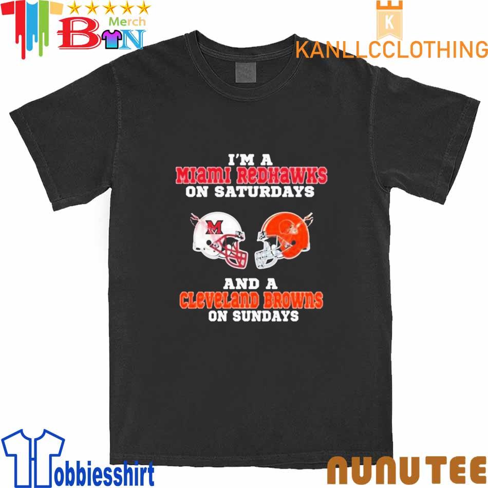 I'M A Miami Redhawks On Saturdays And A Cleveland Browns On Sundays 2023 T  Shirt, hoodie, sweater, long sleeve and tank top