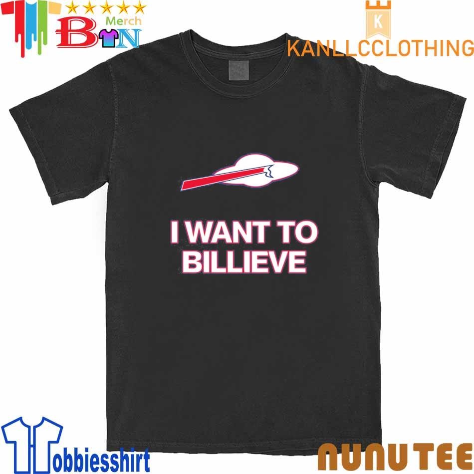 Billsmafia I Want To Billieve shirt