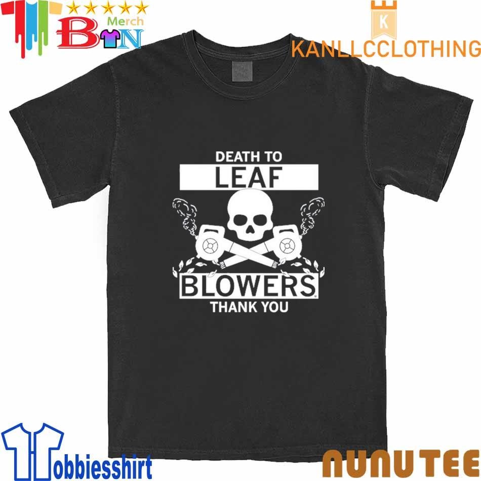 Death To Leaf Blowers Thank You shirt