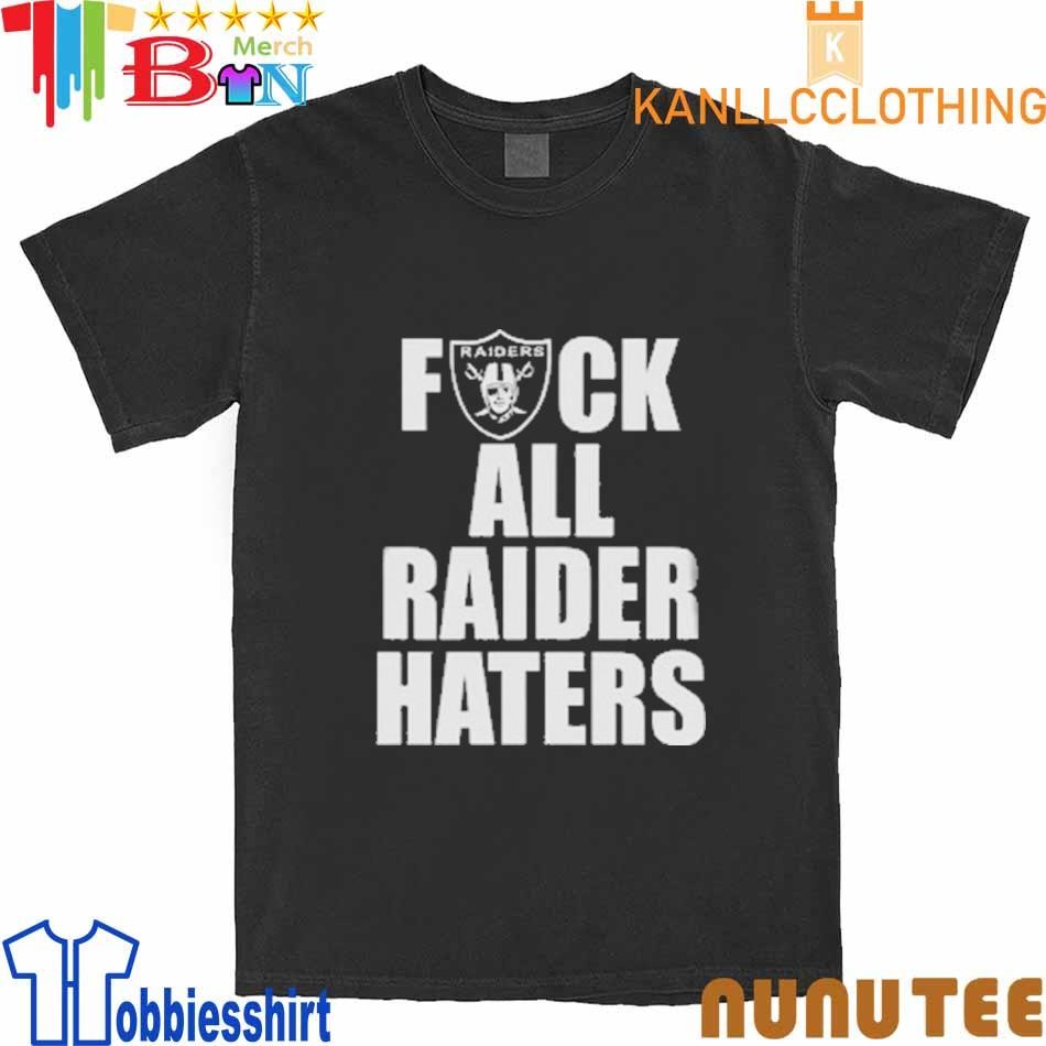 Raiders Fuck All Raider Haters Shirt