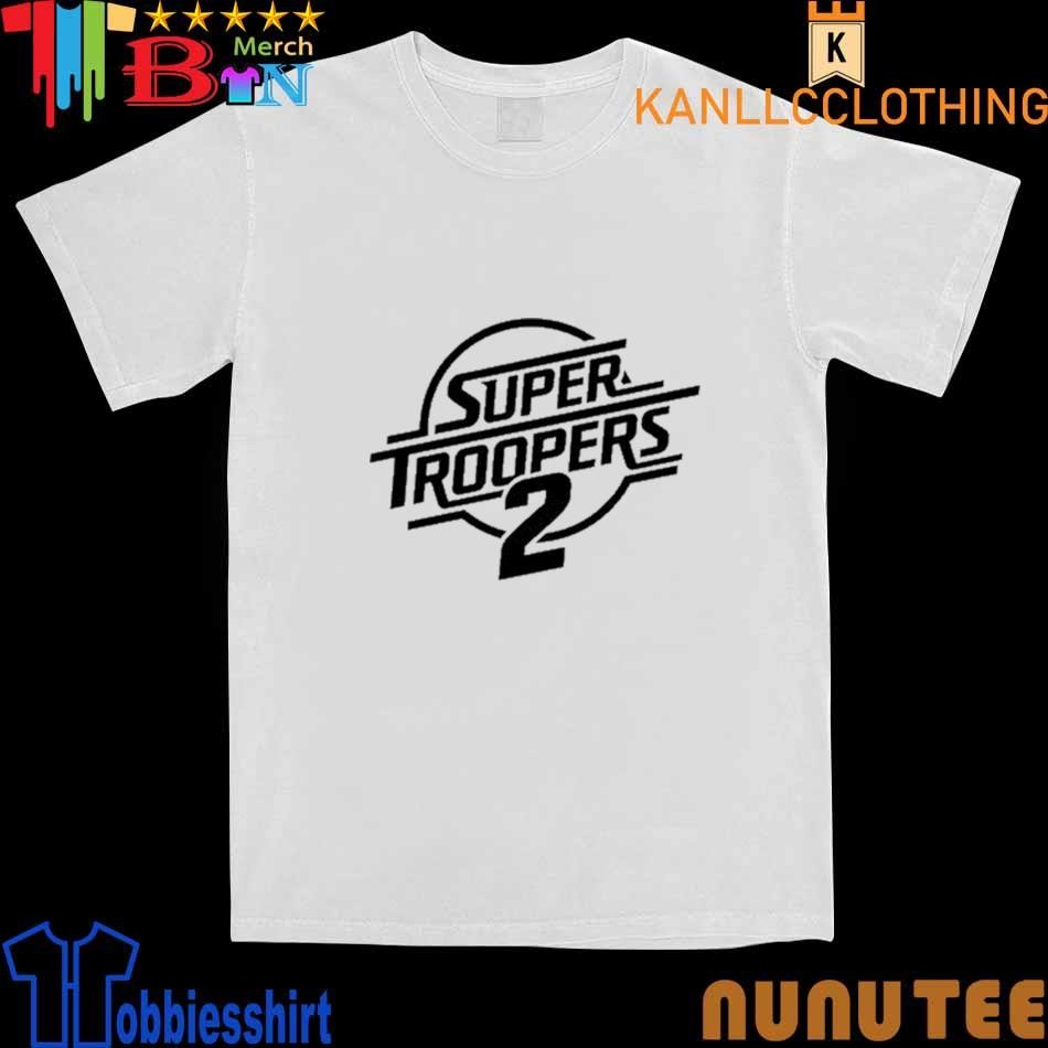 Super Troopers 2 shirt