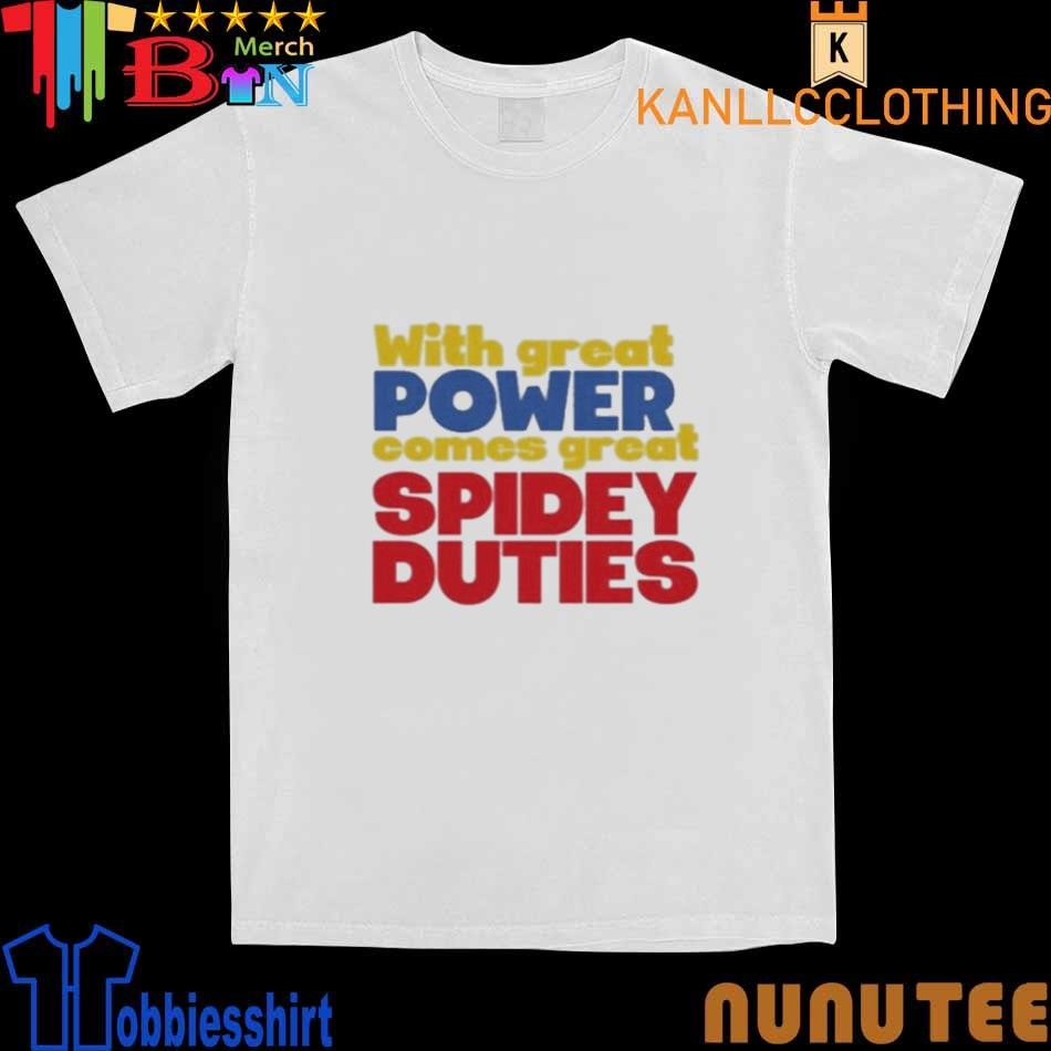 With great power comes great spidey duties shirt