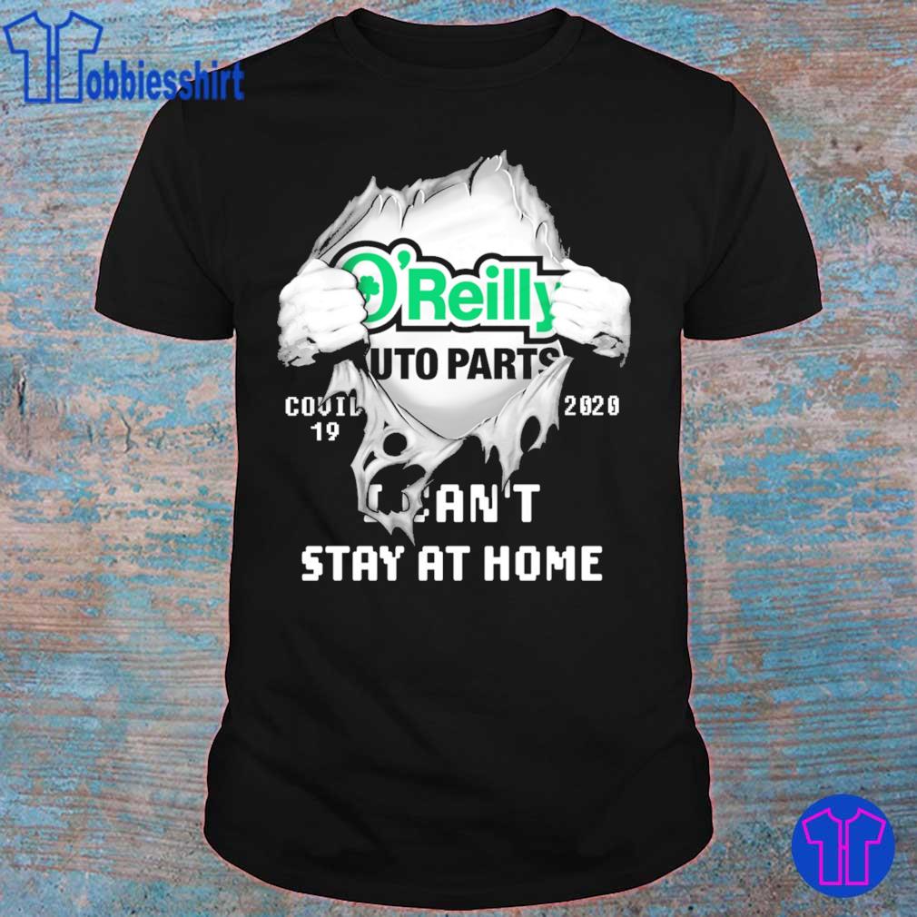 Blood Inside Me O Reilly Auto Parts Covid 19 I Can T Stay At Home Shirt Hoodie Sweater Long Sleeve And Tank Top