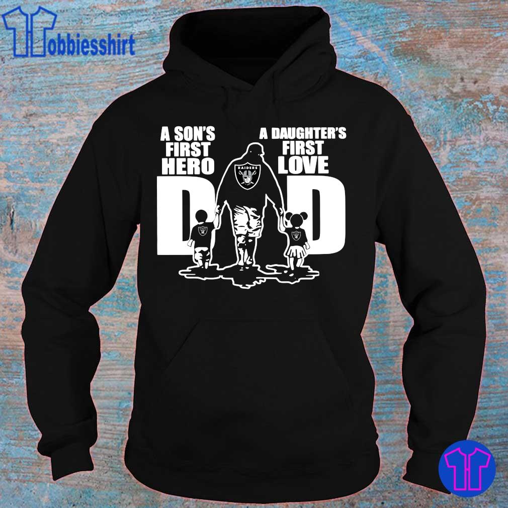 Oakland Raiders Dad A Son's First Hero A Daughter's First Love Shirt,  hoodie, sweater and long sleeve