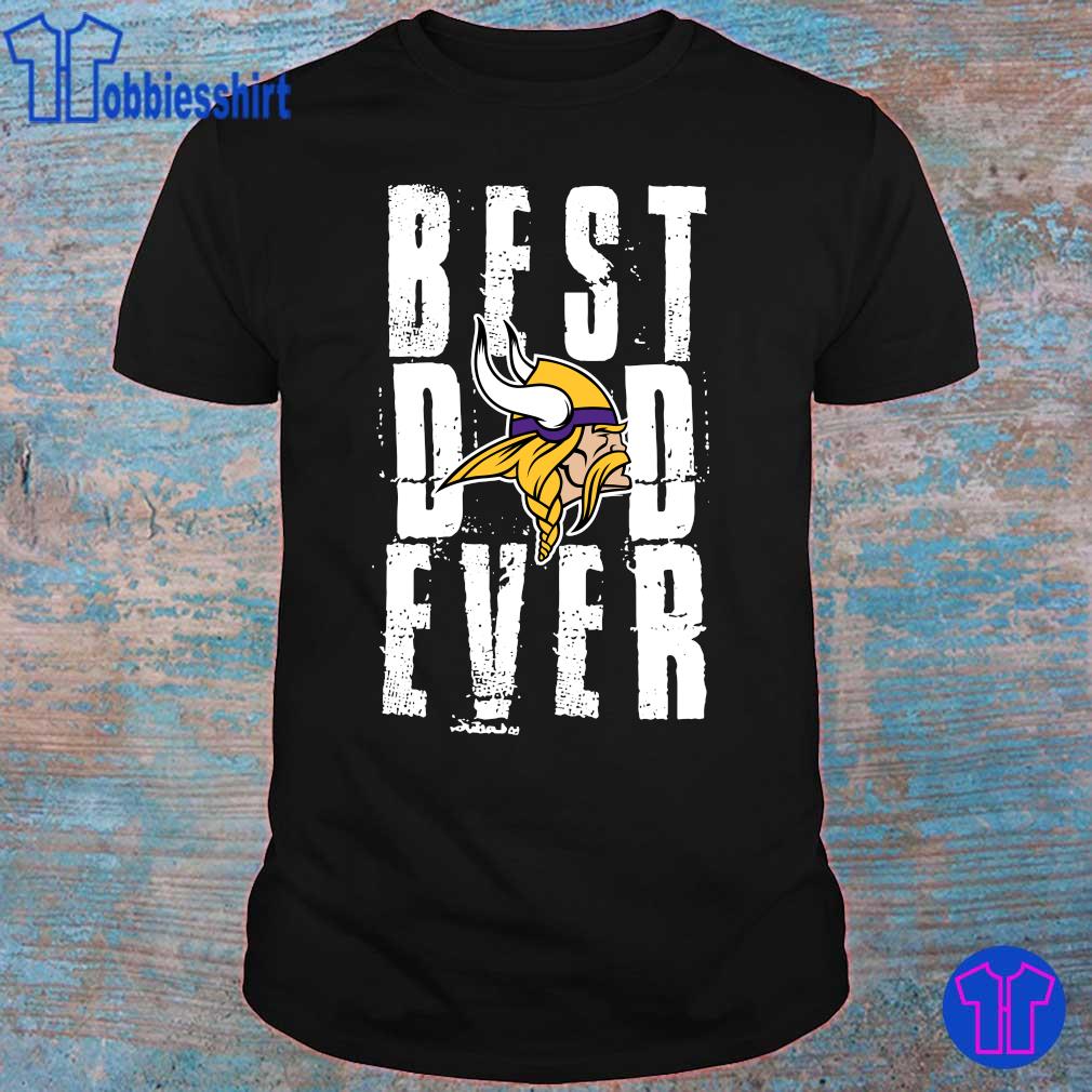 Best Dad Ever - Minnesota Vikings T Shirts, Hoodies, Sweatshirts & Merch