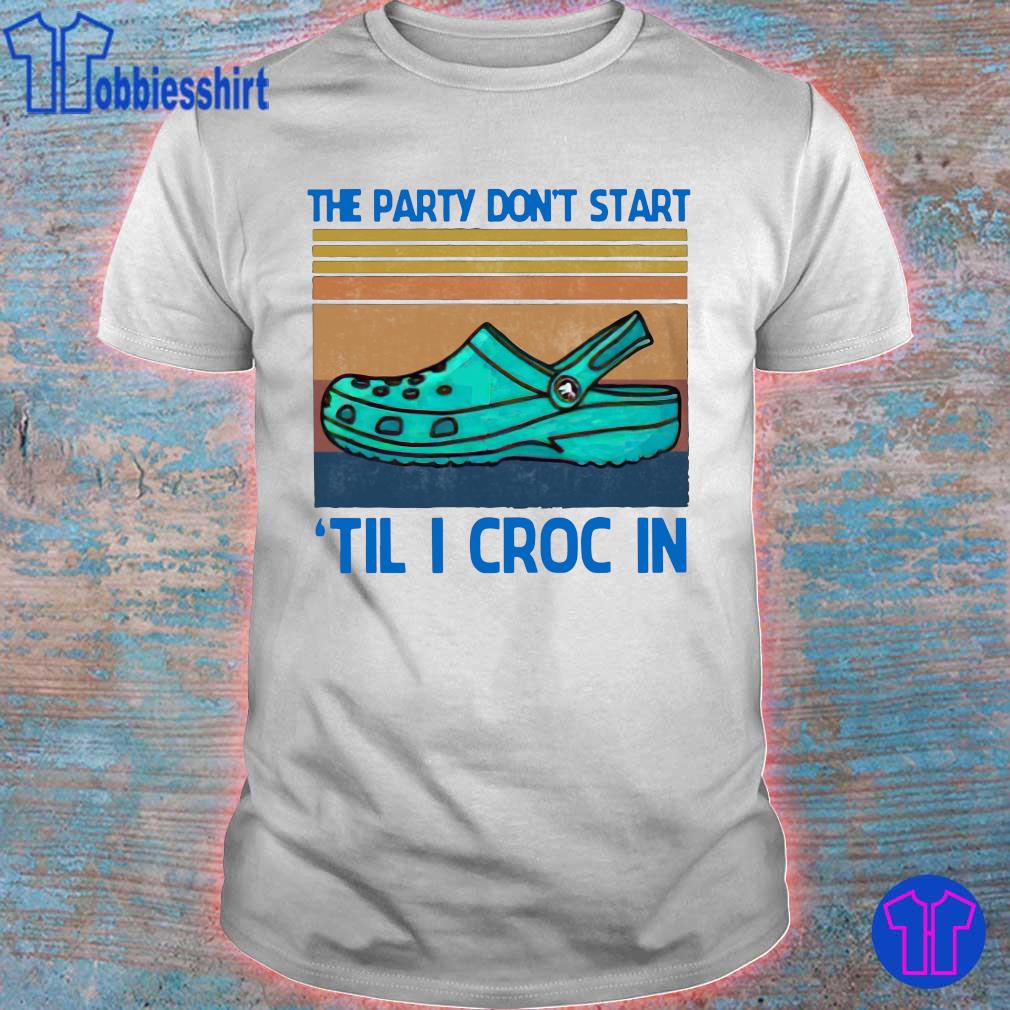 the party dont start til i croc in shirt