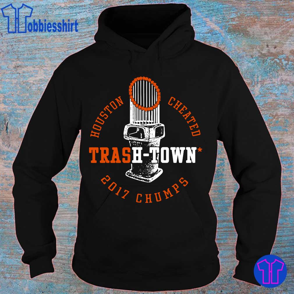 Houston astros houston cheated trash town 2017 chumps shirt, hoodie, sweater,  long sleeve and tank top