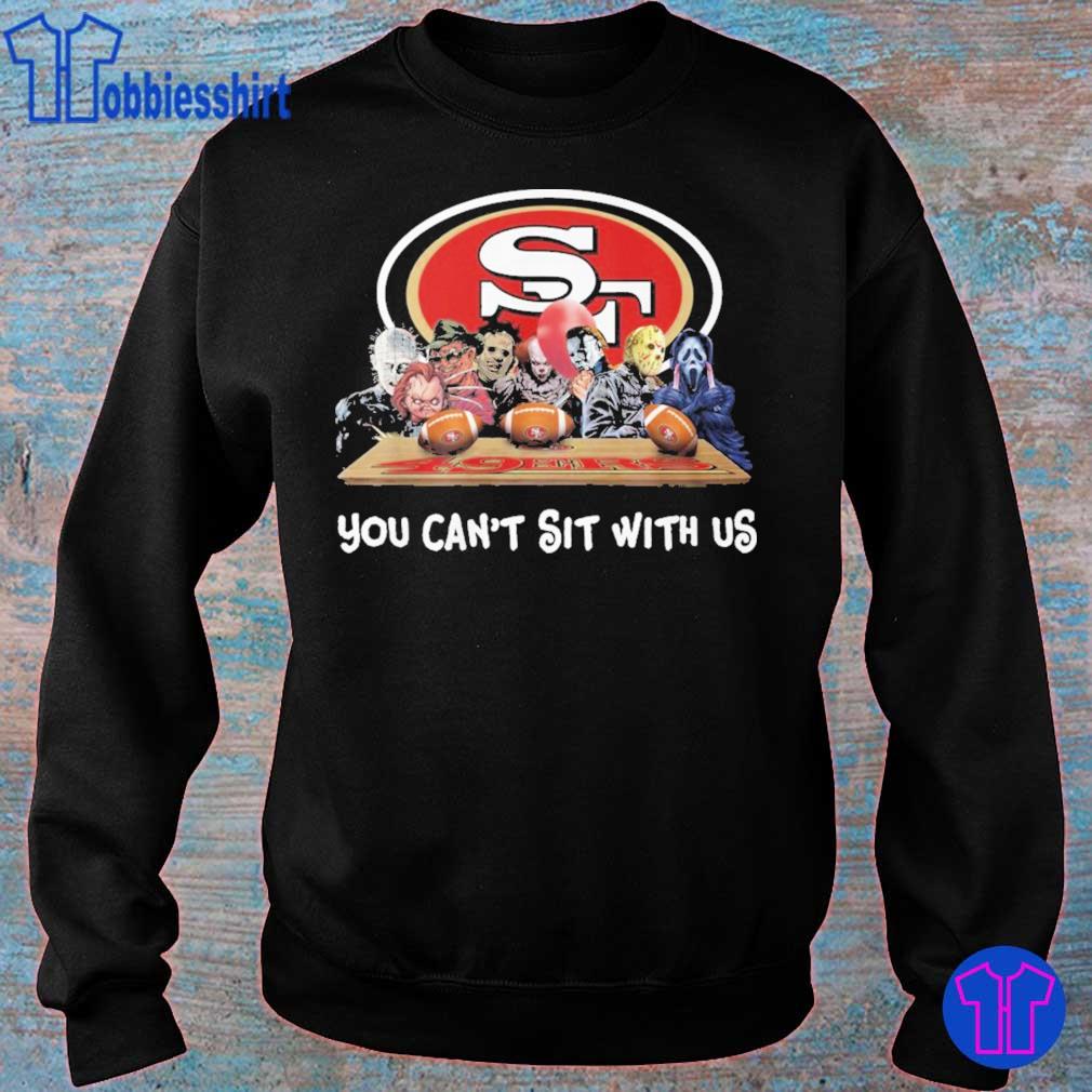 San Francisco 49ers Shirt Horror Movies You Cant Sit With Us - High-Quality  Printed Brand