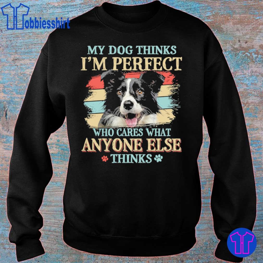 Border Collie my dog thinks Im perfect who cares what anyone else